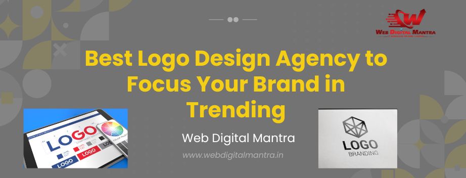 Best Logo Design Agency to Focus Your Brand in Trending